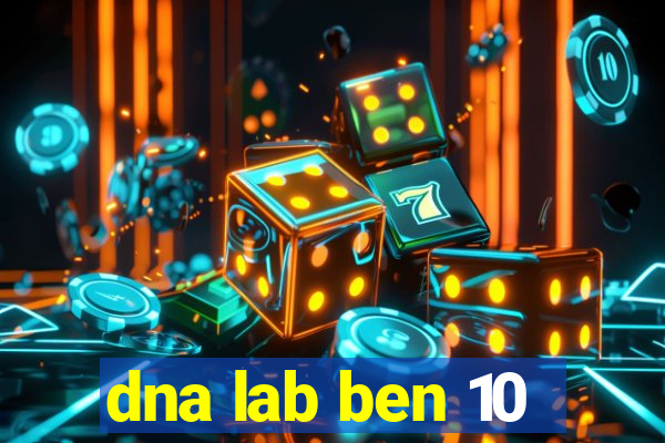 dna lab ben 10